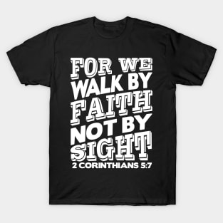 2 Corinthians 5:7 Walk By Faith T-Shirt